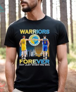 Warriors Stephen Curry and Klay Thompson forever not just when we win shirt