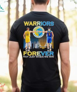 Warriors Stephen Curry and Klay Thompson forever not just when we win shirt