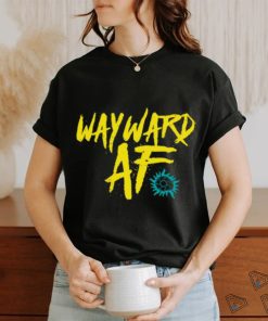 Wayward Af T shirt