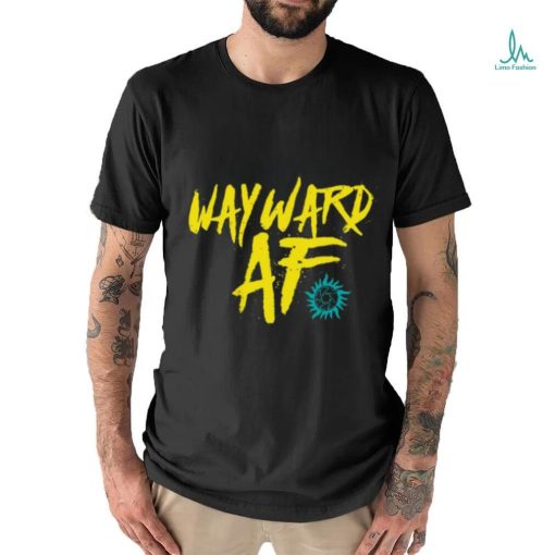 Wayward Af T  shirt