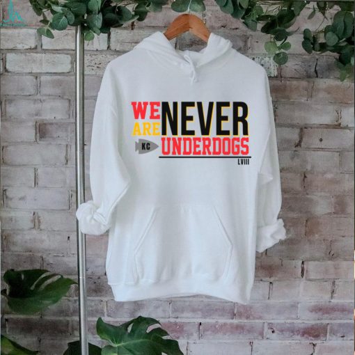 We Are Never Underdogs KC Chiefs shirt