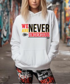 We Are Never Underdogs KC Chiefs shirt