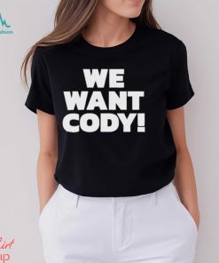 We Want Cody Shirt