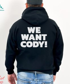 We Want Cody Shirt