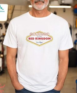 Welcome to the Red Kingdom Vegas Sign Shirt