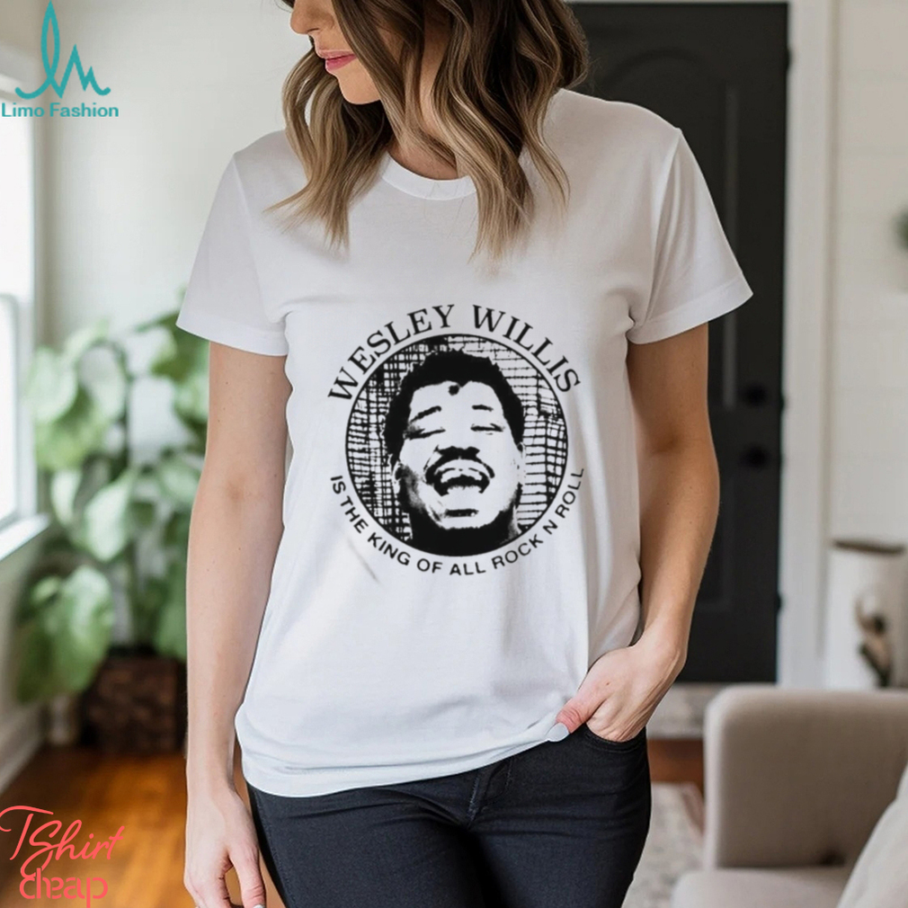 Wesley Willis Is The King Of All Rock N Roll Shirt Wesley Willis Is The King Of All Rock N Roll Shirt