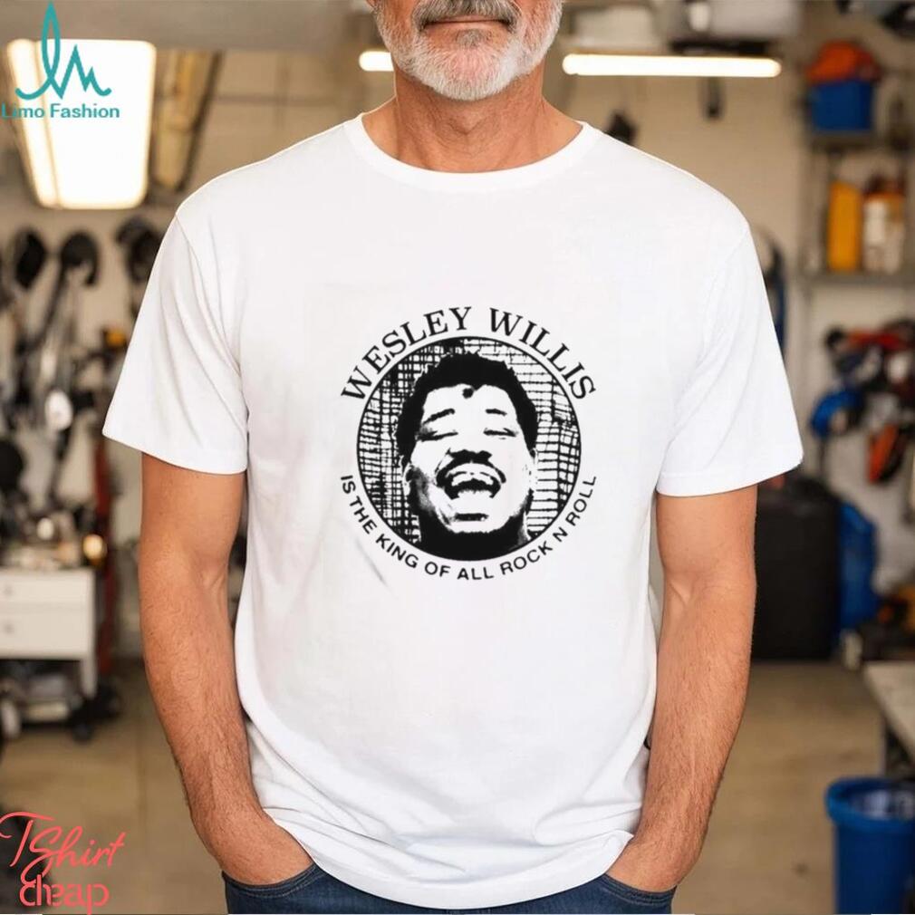 Wesley Willis Is The King Of All Rock N Roll Shirt Wesley Willis Is The King Of All Rock N Roll Shirt