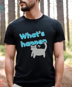 What’s Happen Cat shirt