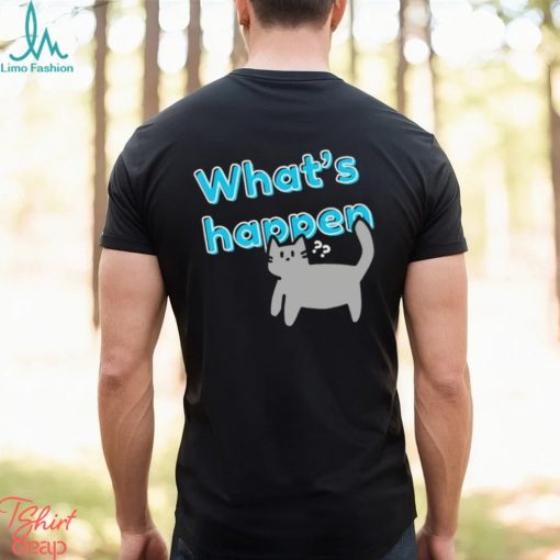What’s Happen Cat shirt