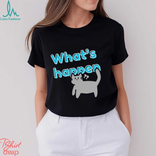 What’s Happen Cat shirt