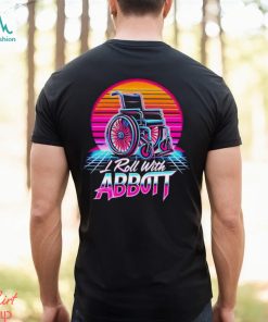 Wheelchair I roll with Abbott shirt