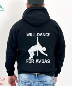 Will dance for avgas shirt