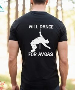 Will dance for avgas shirt