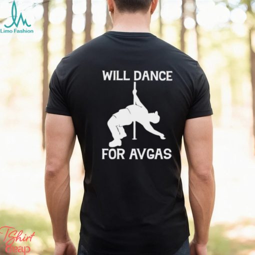 Will dance for avgas shirt