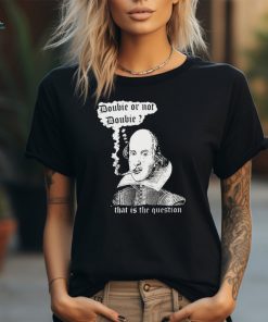 William Shakespeare Doobie Or Not Doobie That Is The Question New Shirt