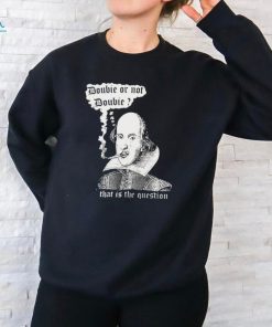 William Shakespeare Doobie Or Not Doobie That Is The Question New Shirt