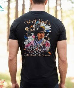 With God & George Strait All Things Are Possible T Shirt