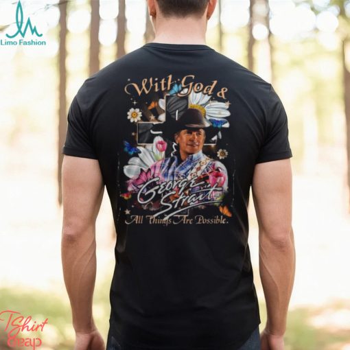 With God & George Strait All Things Are Possible T Shirt