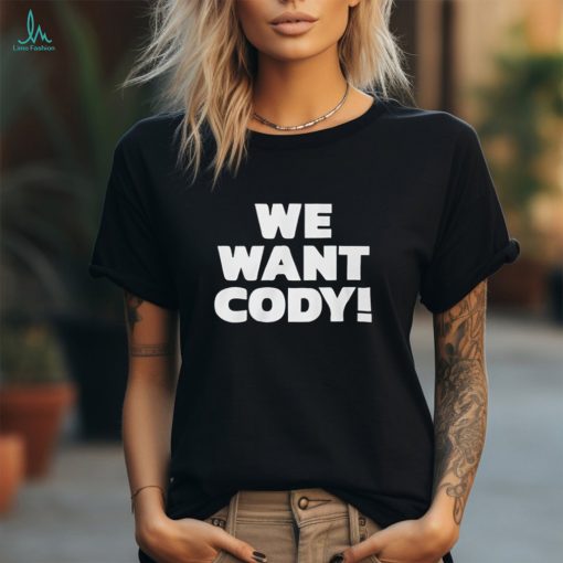 Wrestling Daze We Want Cody Shirt