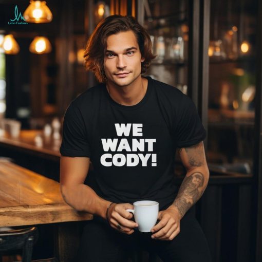 Wrestling Daze We Want Cody Shirt