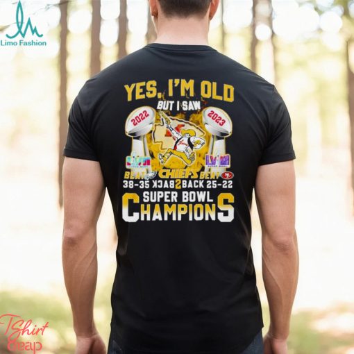 Yes Im Old But I Saw Kansas City Chiefs Beat Eagles And Sf 49ers Back 2 Back Super Bowl Champions Shirt