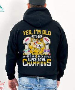 Yes Im Old But I Saw Kansas City Chiefs Beat Eagles And Sf 49ers Back 2 Back Super Bowl Champions Shirt