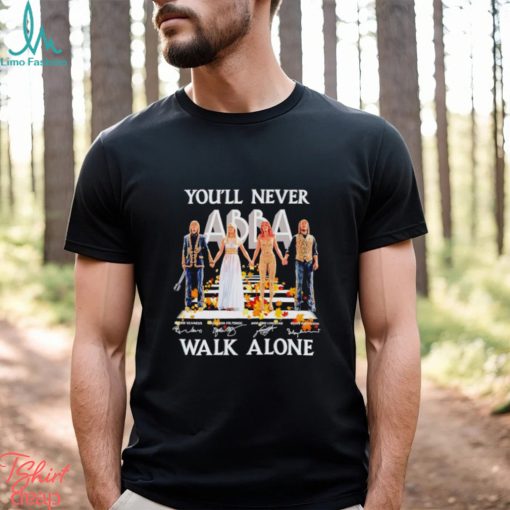 You’ll never Abba walk alone signatures shirt