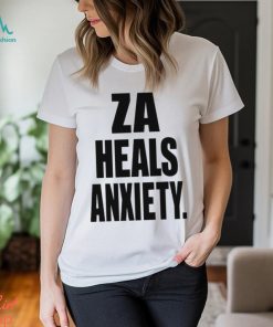 Za Heals Anxiety shirt