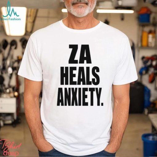 Za Heals Anxiety shirt