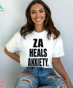 Za Heals Anxiety shirt