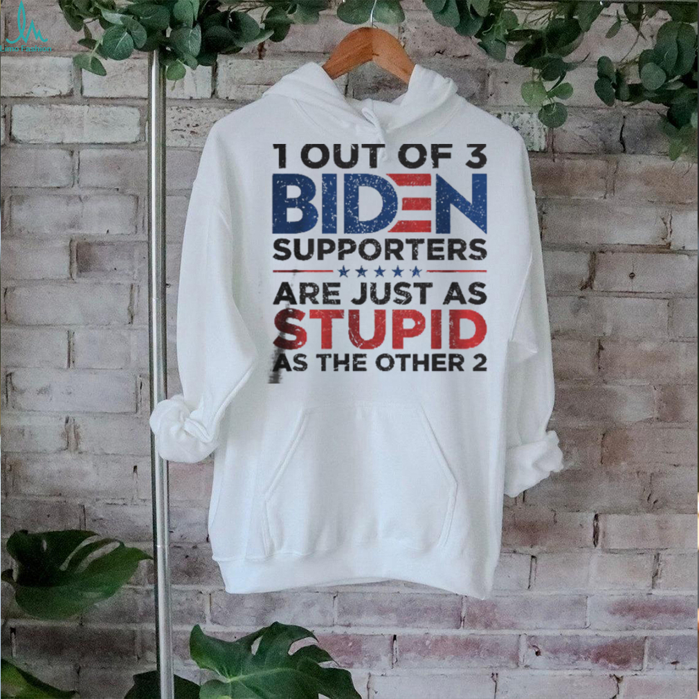 1 Out Of 3 Biden Supporters shirt 1 Out Of 3 Biden Supporters shirt