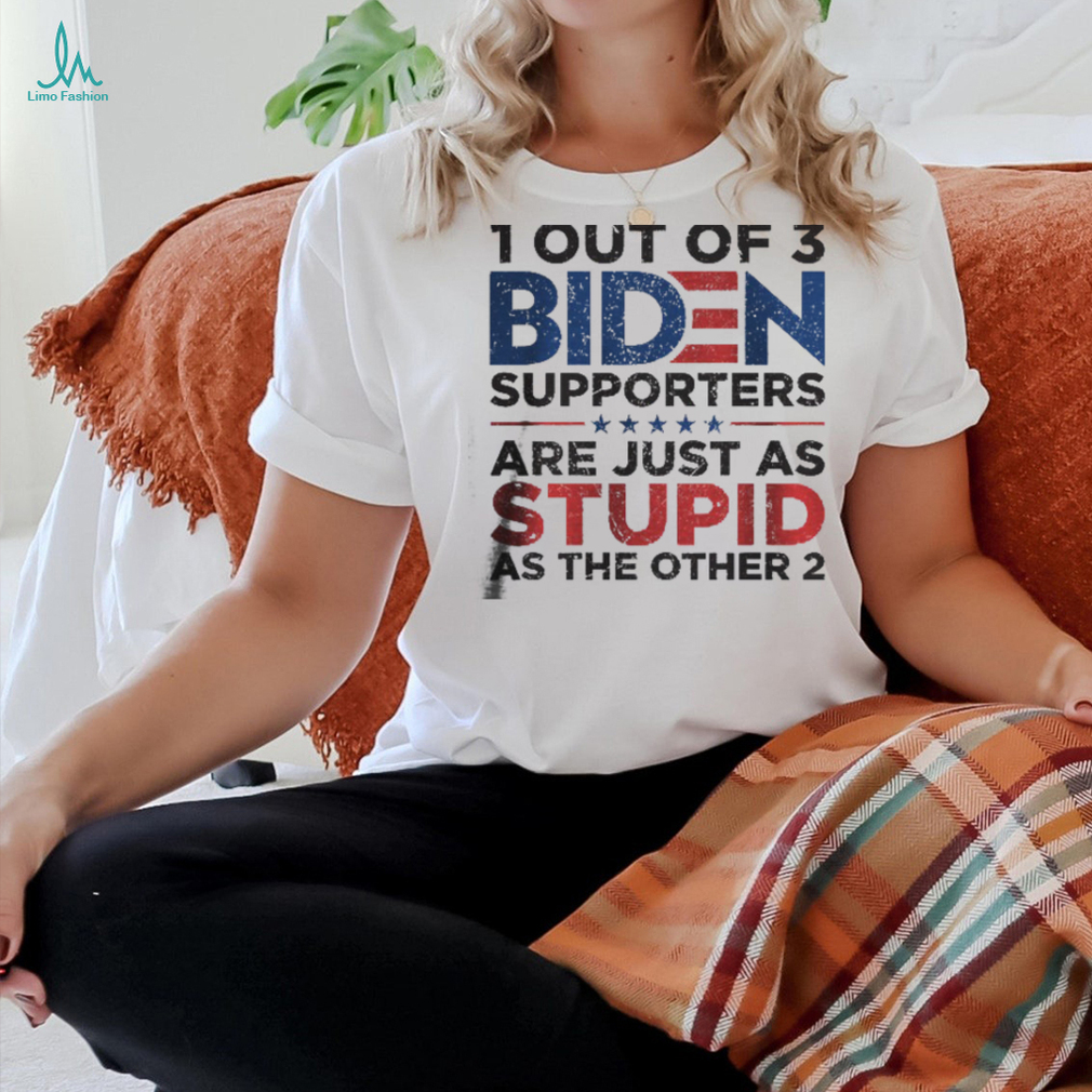 1 Out Of 3 Biden Supporters shirt 1 Out Of 3 Biden Supporters shirt