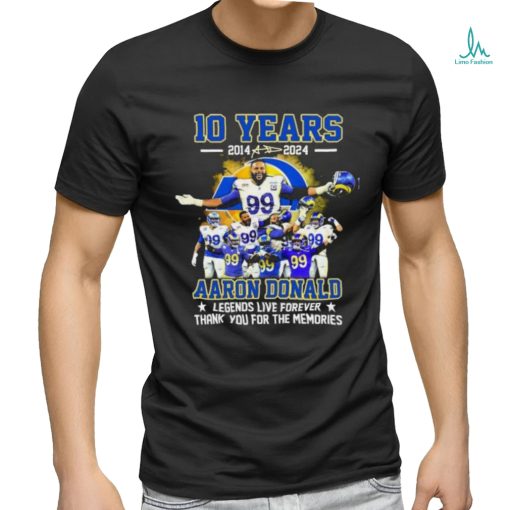 10 Years 2014 2024 Aaron Donald Los Angeles Rams Legends Live Forever Thank You Shirt