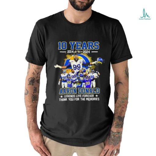 10 Years 2014 2024 Aaron Donald Los Angeles Rams Legends Live Forever Thank You Shirt