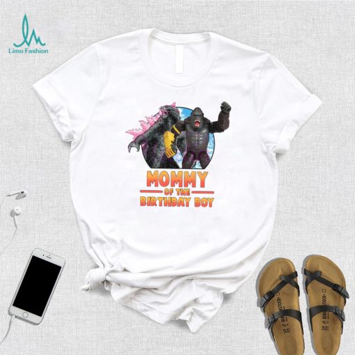 10. Godzilla x Kong Mommy Of The Birthday Boy Shirt