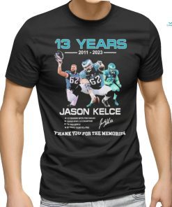 13 Years 2011 2023 Jason Kelce Signature Thank You For The Memories T Shirt