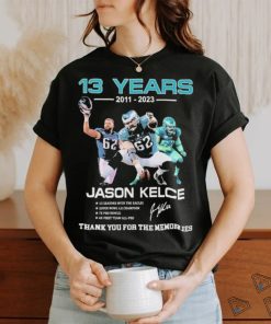 13 Years 2011 2023 Jason Kelce Signature Thank You For The Memories T Shirt