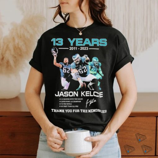 13 Years 2011 2023 Jason Kelce Signature Thank You For The Memories T Shirt