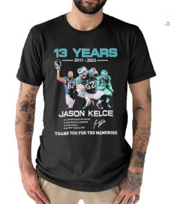 13 Years 2011 2023 Jason Kelce Signature Thank You For The Memories T Shirt