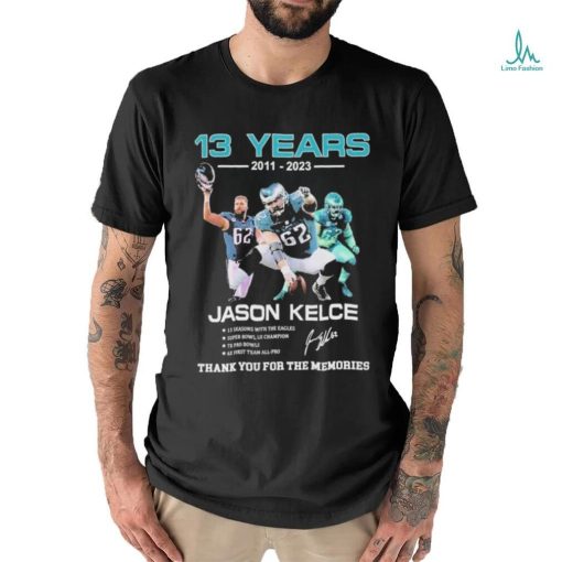 13 Years 2011 2023 Jason Kelce Signature Thank You For The Memories T Shirt