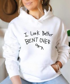 2024 I Look Better Bent Over Shirt