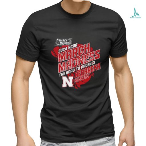 2024 Ncaa March Madness The Road to Phoenix Nebraska Huskers Shirt