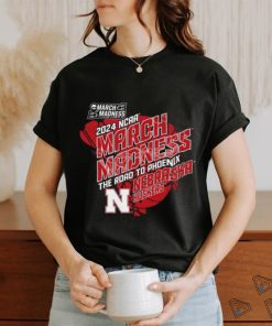 2024 Ncaa March Madness The Road to Phoenix Nebraska Huskers Shirt