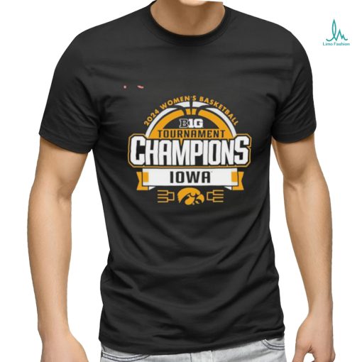 2024 Women’s Basketball Big Tournament Champions Iowa Hawkeyes Shirt
