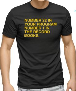 22 in your program, 1 in the record books shirt