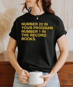 22 in your program, 1 in the record books shirt