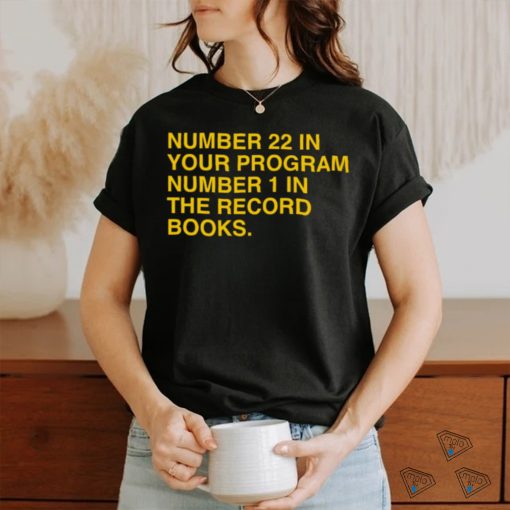 22 in your program, 1 in the record books shirt