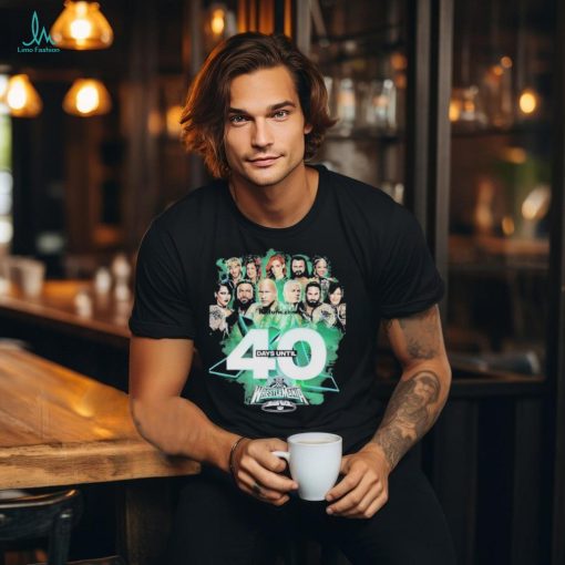 40 Days Until Wrestlemania T Shirt