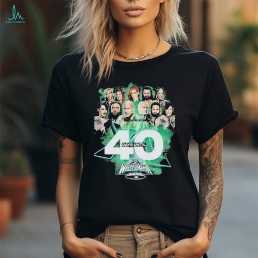 40 Days Until Wrestlemania T Shirt