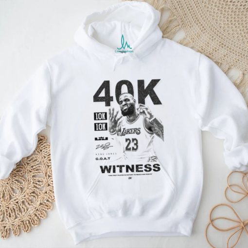 40K 10K 10K ZAKERS 23 2328 KING JARES G.O.A.T WITNESS shirt